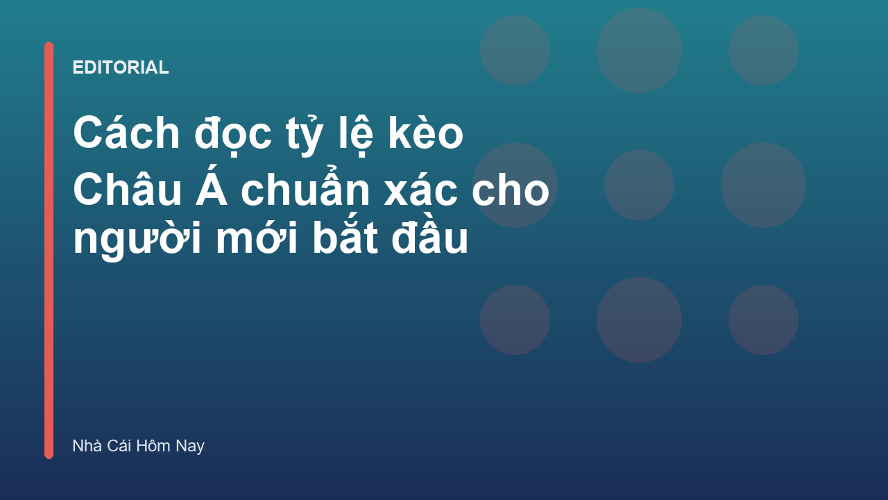 Hướng dẫn đọc kèo Châu Á cho người mới