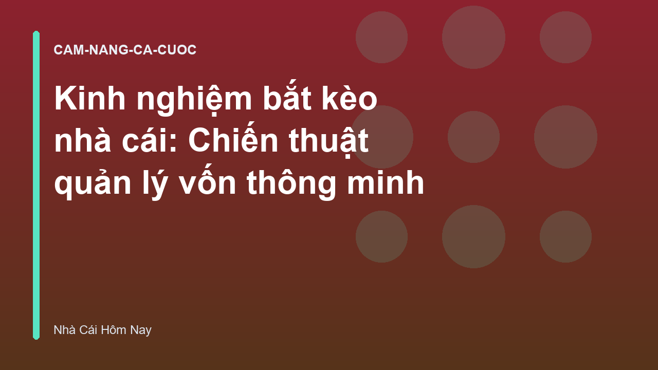 Read more about the article Kinh nghiệm bắt kèo nhà cái: Chiến thuật quản lý vốn thông minh