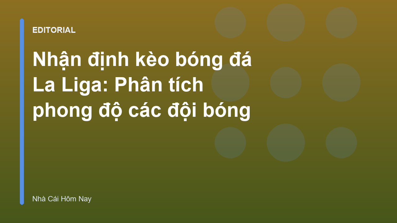 Phân tích phong độ các đội bóng tại giải La Liga