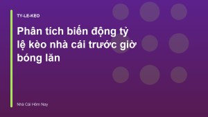 Read more about the article Phân tích biến động tỷ lệ kèo nhà cái trước giờ bóng lăn