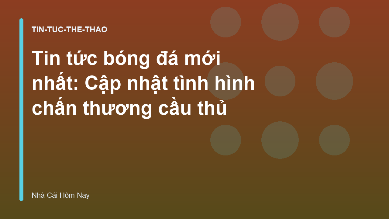 Read more about the article Tin tức bóng đá mới nhất: Cập nhật tình hình chấn thương cầu thủ