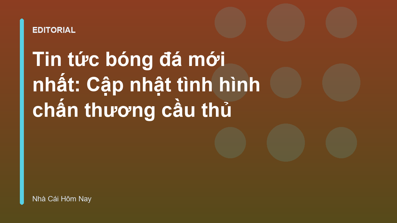 Cập nhật tin tức bóng đá mới nhất về chấn thương cầu thủ
