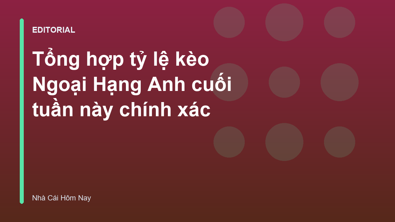 Bảng tỷ lệ kèo Ngoại Hạng Anh cuối tuần